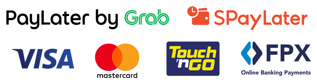 We accept PayLater by Grab, SPayLater, Visa, Mastercard, Touch 'n Go and FPX